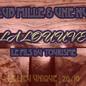 CLUB MILLE & UNE NUIT – LA LOUUVE & LE FILS DU TOURISME