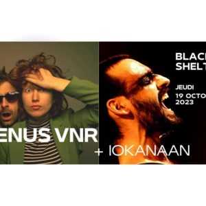 VENUS VNR + IOKANAAN (1ère partie) / au BLACK SHELTER – Carquefou (44)