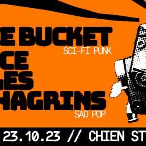 Space Bucket (Sci-fi punk) + Alice et les Chagrins (Sad Pop) // Au chien stupide