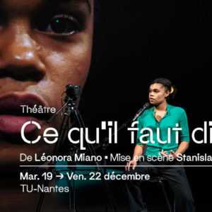 Ce qu’il faut dire – Léonora Miano et Stanislas Nordey