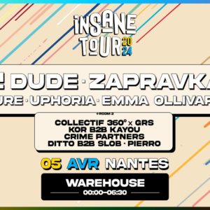 Insane Tour 2024 : Nantes w/ H! Dude, Zapravka, Nure, Uphoria, Emma Ollivary & more @Warehouse – 9€