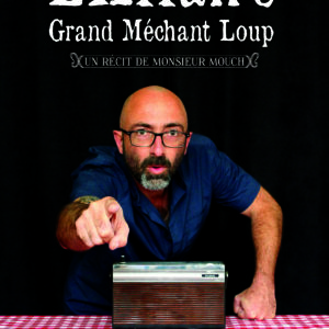 L’Affaire Grand Méchant Loup de et par Monsieur Mouch